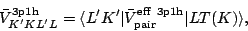 \begin{displaymath}
\bar{V}^{\rm 3p1h}_{K'KL'L} = \langle L'K'\vert \bar{V}^{\rm eff\ 3p1h}_{\rm pair
} \vert LT(K)\rangle ,
\end{displaymath}
