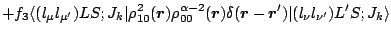 $\displaystyle +f_3 \langle (l_\mu l_{\mu^\prime})LS;J_k\vert\rho^2_{10}({\mbox{...
...math$r$\unboldmath }}^\prime) \vert(l_\nu l_{\nu^\prime})L^\prime S;J_k \rangle$