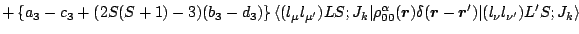 $\displaystyle +\left\{ a_3-c_3 +(2S(S+1)-3)(b_3-d_3) \right\}
\langle (l_\mu l_...
...math$r$\unboldmath }}^\prime)
\vert(l_\nu l_{\nu^\prime})L^\prime S;J_k \rangle$