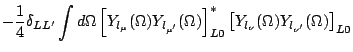 $\displaystyle -\frac{1}{4}\delta_{LL^\prime}
\int d\Omega \left[ Y_{l_\mu}(\Ome...
...ight]^\ast_{L0}
\left[ Y_{l_\nu}(\Omega) Y_{l_{\nu^\prime}}(\Omega)\right]_{L0}$