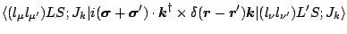 $\displaystyle {
\langle (l_\mu l_{\mu^\prime})LS;J_k\vert i({\mbox{\boldmath$\s...
...{\boldmath$k$\unboldmath }}
\vert(l_\nu l_{\nu^\prime})L^\prime S;J_k \rangle }$