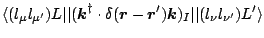 $\displaystyle { \langle (l_\mu
l_{\mu^\prime})L\vert\vert( \mbox{\boldmath$k$\u...
...\mbox{\boldmath$k$\unboldmath }})_I\vert\vert
(l_\nu l_{\nu^\prime})L'\rangle }$