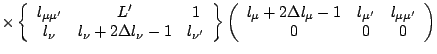 $\displaystyle \times
\left\{ \begin{array}{ccc}l_{\mu\mu^\prime} & L^\prime & 1...
... l_\mu-1 & l_{\mu^\prime} &
l_{\mu\mu^\prime} \\
0 & 0 & 0 \end{array} \right)$