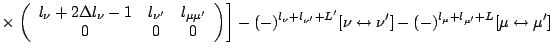 $\displaystyle \times
\left.
\left( \begin{array}{ccc}l_\nu +2\Delta l_\nu-1 & l...
...arrow \nu^\prime]
-(-)^{l_\mu+l_{\mu^\prime}+L}[\mu \leftrightarrow \mu^\prime]$