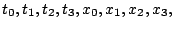 $t_0,t_1,t_2,t_3,x_0,x_1,x_2, x_3,$
