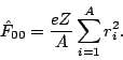 \begin{displaymath}
\hat{F}_{00} = \frac{eZ}{A}\sum_{i=1}^A r_i^2.
\end{displaymath}