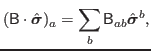 $\displaystyle ({\mathsf B}\cdot\hat{\bbox{\sigma}})_a =\sum_b{\mathsf B}_{ab}\hat{\bbox{\sigma}}^b ,$