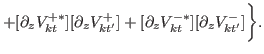$\displaystyle + [\partial_{z} V^{+\ast}_{kt}][\partial_{z} V^{+}_{kt'}] +[\partial_{z} V^{-\ast}_{kt}][ \partial_{z} V^{-}_{kt'}]\biggr\} .$