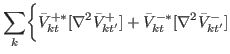 $\displaystyle \sum_{k}\biggr\{ \bar{V}^{+\ast}_{kt} [\nabla^{2} \bar{V}^{+}_{kt'} ] + \bar{V}^{-\ast}_{kt} [\nabla^{2} \bar{V}^{-}_{kt'}]$