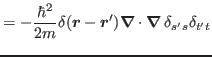 $\displaystyle = - \frac{\hbar^{2}}{2m}\delta(\bbox{r}-\bbox{r}') \bbox{\nabla}\cdot \bbox{\nabla}\,\delta_{s's}\delta_{t't}$