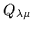 $\displaystyle Q_{\lambda\mu}$