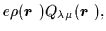 $\displaystyle e\rho(\mbox{{\boldmath {$r$ }}})Q_{\lambda\mu}(\mbox{{\boldmath {$r$ }}})
,$