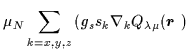 $\displaystyle \mu_N\sum_{k=x,y,z}\left(
g_s{s_k}\nabla_k Q_{\lambda\mu}(\mbox{{\boldmath {$r$ }}})\right.$