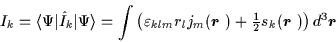 \begin{displaymath}
I_k = \langle\Psi \vert\hat{I}_k\vert\Psi\rangle
= \int \le...
...\mbox{{\boldmath {$r$ }}})\right)
d^3\mbox{{\boldmath {$r$ }}}
\end{displaymath}