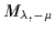 $M_{\lambda,-\mu}
$