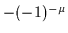 $-(-1)^{-\mu} $