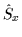 $\hat{S}_{x}$