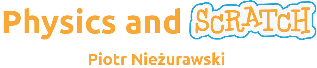 Physics and Scratch - Piotr Nieżurawski