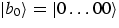 $\vert b_0\rangle 
= \vert \ldots 00\rangle$