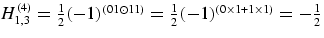 $H^{(4)}_{1,3}
= \frac12 (-1)^{( 01 \odot 11 )} = \frac12( -1) ^ {( 0\times 1 + 1 \times 1 
)}
= - \frac12$
