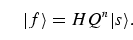 \begin{equation}
\vert f\rangle = H Q^n \vert s\rangle.
\end{equation}