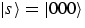$\vert s\rangle =
\vert00\rangle$