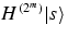 $H^{(2^m)}\vert 
s\rangle$