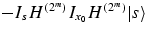 $-I_s
H^{(2^m)}I_{x_0}H^{(2^m)}\vert s\rangle$