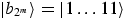 $\vert 
b_{2^m}\rangle = \vert 1 \ldots
11\rangle$