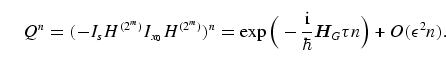 \begin{equation}
Q^n = (- I_s H^{(2^m)} I_{x_0} H^{(2^m)})^n
= \exp\bigg( - \frac{\mathrm{i}}{\hbar}{\bi H}_G \tau n \bigg)
+ O(\epsilon^2 n).
\end{equation}
