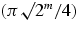 $(\pi\surd 
2^{m}/4)$