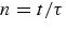$n =
t/\tau$
