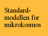 Standardmodellen f&ouml;r mikrokosmos